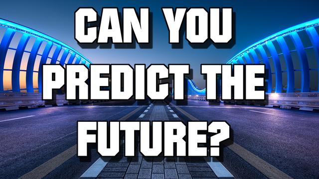 Can you predict the future