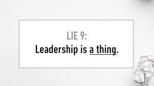 Lie #9 Leadership is a Thing